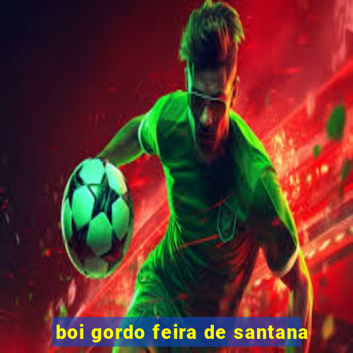 boi gordo feira de santana